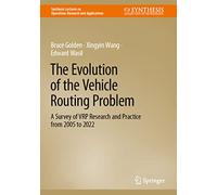 The Evolution of the Vehicle Routing Problem: A Survey of VRP Research and Practice from 2005 to 2022 (Synthesis Lectures on Operations Research and Applications)