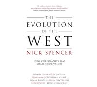 The Evolution of the West : How Christianity Has Shaped Our Values