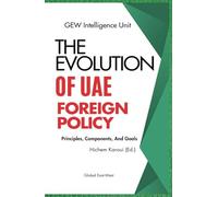 The Evolution Of UAE Foreign Policy: Principles, Components And Goals (The Gulf)