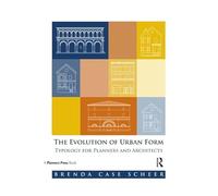 The Evolution of Urban Form: Typology for Planners and Architects