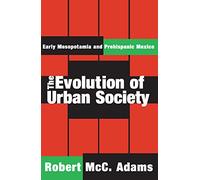 The Evolution of Urban Society: Early Mesopotamia and Prehispanic Mexico