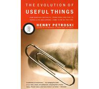 The Evolution of Useful Things: How Everyday Artifacts-From Forks and Pins to Pa