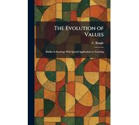 The Evolution of Values: Studies in Sociology With Special Applications to Teaching