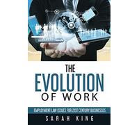 The Evolution of Work: Employment law issues for 21st Century Businesses