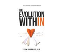 The Evolution Within: A 21 DayJourney To Unlock Your best Self