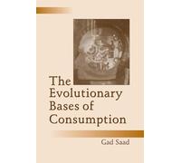 The Evolutionary Bases of Consumption (Marketing and Consumer Psychology Series)