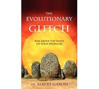 The Evolutionary Glitch: Rise Above the Root of Your Problems