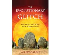 The Evolutionary Glitch: Rise Above the Root of Your Problems