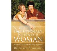 The Evolutionary Journey of Woman: From the Goddess to Integral Feminism
