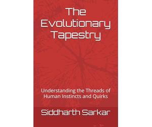 The Evolutionary Tapestry: Understanding the Threads of Human Instincts and Quirks