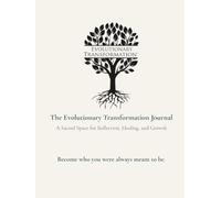 The Evolutionary Transformation Journal: A Place for Reflection, Healing, and Growth