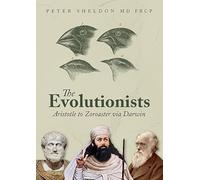 The Evolutionists: Aristotle to Zoroaster via Darwin