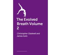 The Evolved Breath Volume 2 : The Science and Practice of Breathwork for Stress, Trauma, Sport, and Human Optimisation