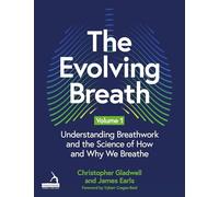 The Evolving Breath Volume 1 : Understanding Breathwork and the Science of How and Why we Breathe