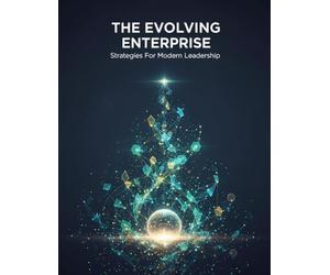 The Evolving Enterprise: Strategies For Modern Leadership