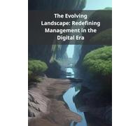 The Evolving Landscape: Redefining Management in the Digital Era