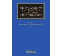 The Evolving Law and Practice of Voyage Charterparties (Maritime and Transport Law Library)