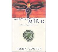 The Evolving Mind: Buddhism, Biology and Consciousness