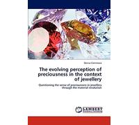 The evolving perception of preciousness in the context of jewellery: Questioning the sense of preciousness in jewellery through the material revolution