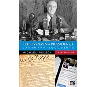 The Evolving Presidency: Landmark Documents