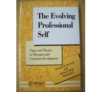 The Evolving Professional Self: Stages and Themes in Therapist and Counselor Development (Wiley Series in Psychotherapy & Counselling)
