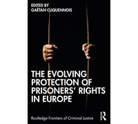 The Evolving Protection of Prisoners’ Rights in Europe (Routledge Frontiers of Criminal Justice)