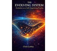 The Evolving System: Evolution as a Self-Organizing Process