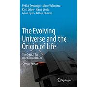 The Evolving Universe and the Origin of Life: The Search for Our Cosmic Roots