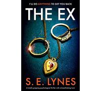 The Ex: A totally gripping psychological thriller with a breathtaking twist