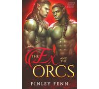 The Ex and the Orcs: A Monster Fantasy Romance (Orc Sworn)