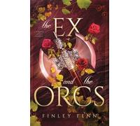 The Ex and the Orcs: A Monster Fantasy Romance (Orc Sworn)
