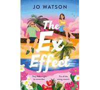 The Ex Effect : A spicy second-chance rom-com from the author of LOVE TO HATE YOU!