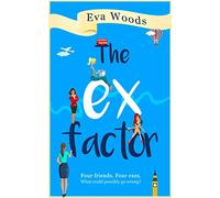 The Ex Factor: A Smart and Unashamedly Fun Romantic Comedy About Friendship and Dating