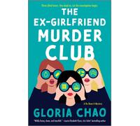 The Ex-Girlfriend Murder Club : A Novel