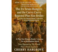The Ex-Texas Rangers and the Curvy Curvy Rejected Plus Size Brides: Once Rejected by the World now chosen by Grace (Plus Size Bride: Historical Romance Series)