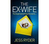 The Ex-Wife: A nail-biting, gripping psychological thriller