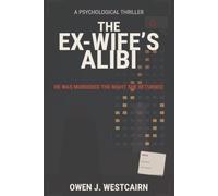 The Ex-Wife’s Alibi: He Was Murdered the Night She Returned