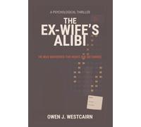 The Ex-Wife’s Alibi: He Was Murdered the Night She Returned