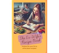 The Ex-Wife's Recipe Book: A Blank Cook Book For Keeping The Ex Alive With Your Recipes