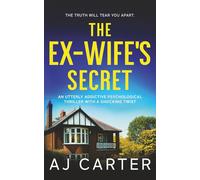 The Ex-Wife's Secret: An utterly addictive psychological thriller with a shocking twist