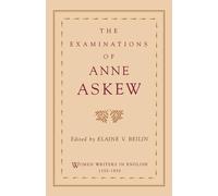 The Examinations of Anne Askew (Women Writers in English 1350-1850)