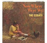 The Exbats - Now Where Were We [VINYL]