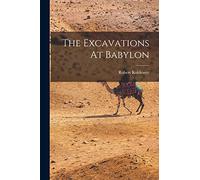 The Excavations At Babylon