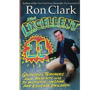 The Excellent 11: Qualitites Teachers And Parents Use To Motivate, Inspire, And Educate Children