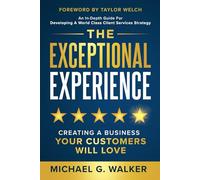 The Exceptional Experience: Creating a Business Your Customers Will Love