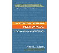 The Exceptional Presenter Goes Virtual: Lead Dynamic Online Meetings