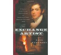 The Exchange Artist: A Tale of High-flying Speculation and America's First Banking Collapse