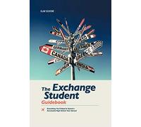 The Exchange Student Guidebook: Everything You'll Need to Spend a Successful High School Year Abroad