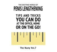 The Exciting World Of Penis Lengthening. Tips and tricks you can do at the office, home or on the go!: 110 Page, Wide Ruled 6” x 9” Blank Lined Journal (Funny Fake Book Covers by The Nasty)