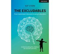 The Excludables: From mainstream classroom to prison education - understanding the children we exclude and why
